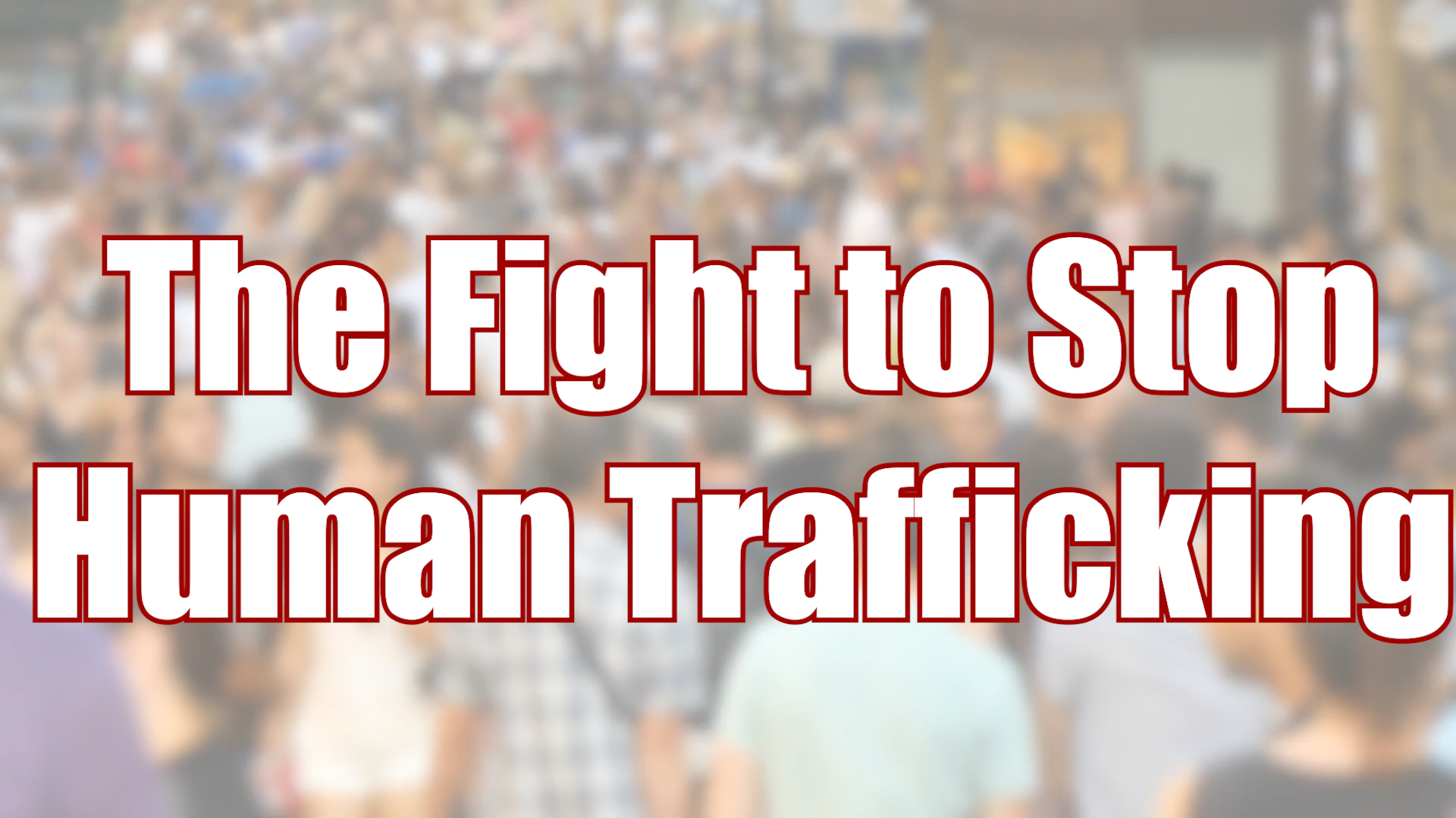 The Fight to Stop Human Trafficking in America