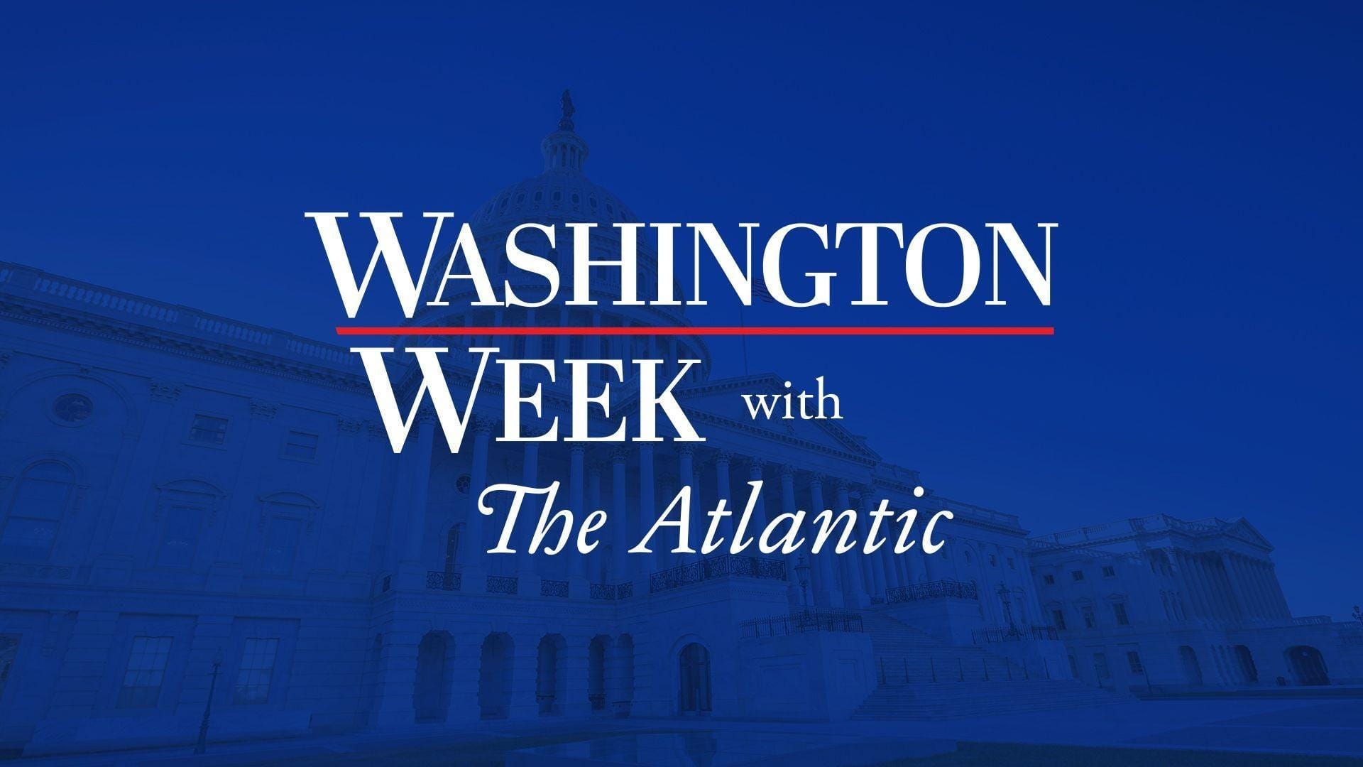 Washington Week with The Atlantic full episode, 6/5/26