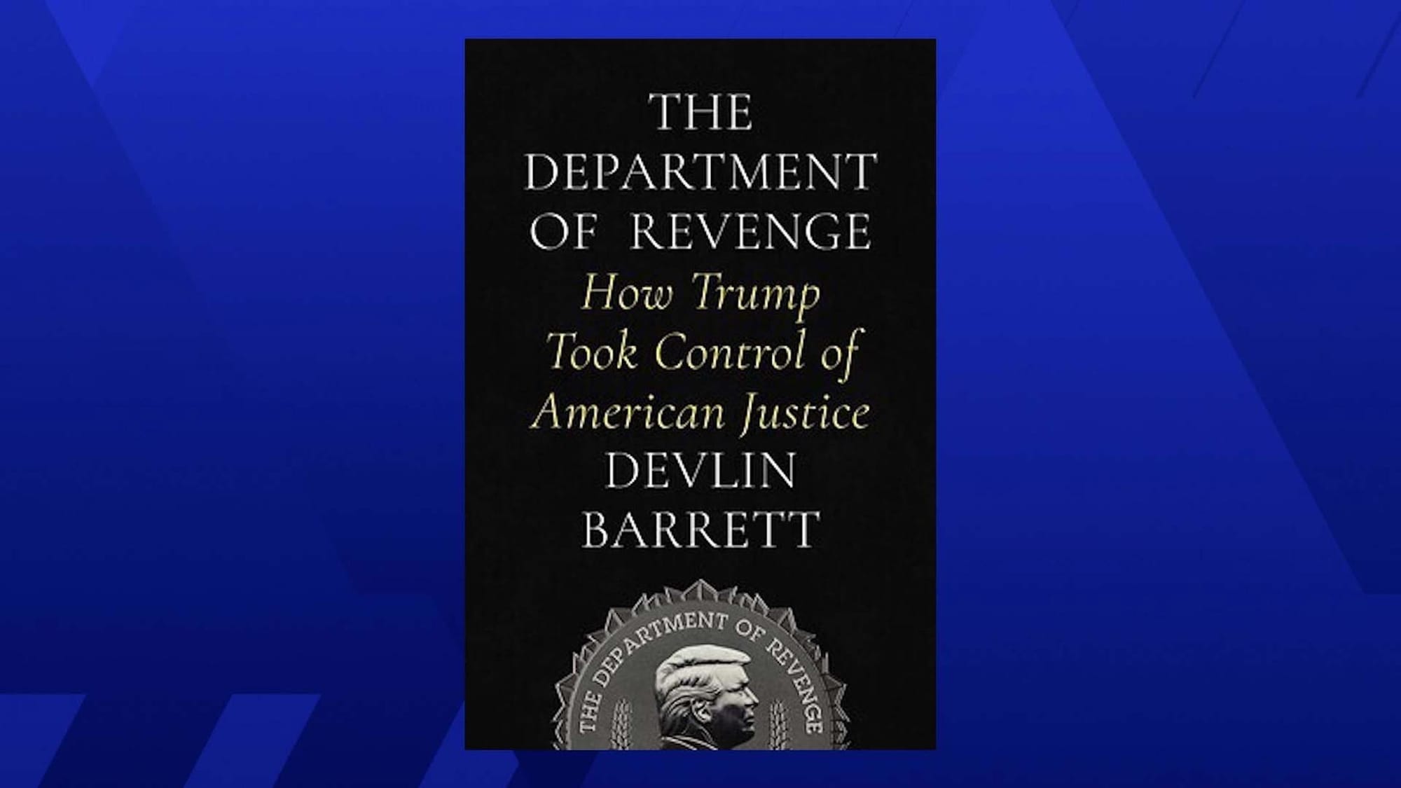 New book explores Trump's use of DOJ to settle scores