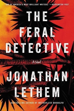 Jonathan Lethem’s The Feral Detective