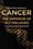 Cancer: The Emperor of All Maladies