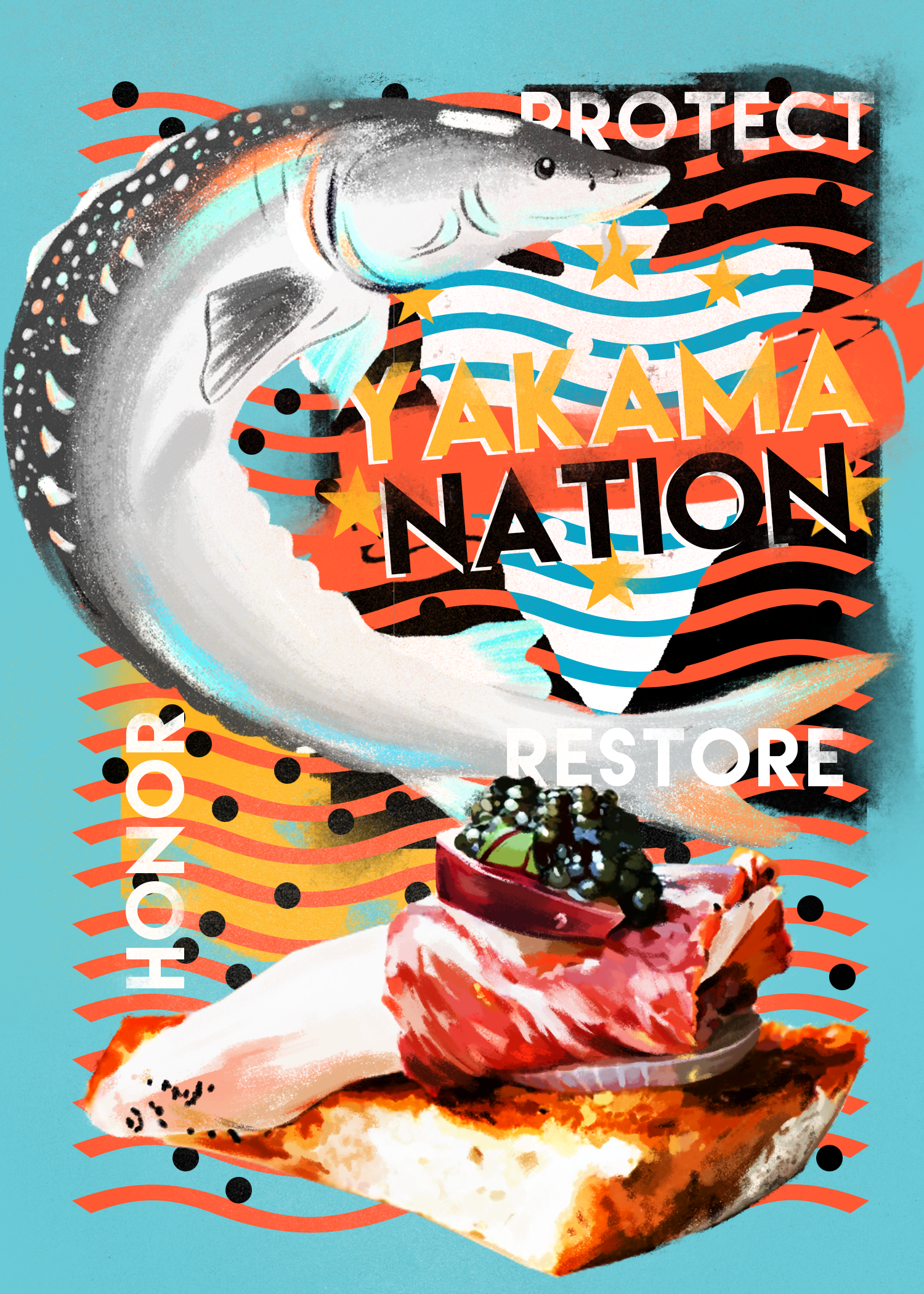 Illustration of a sturgeon and toast with caviar on top. Reads "Save Yakama Nation. Protect. Honor."